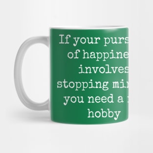 "If Your Pursuit of Happiness Involves Stopping Mine" Graphic Mug